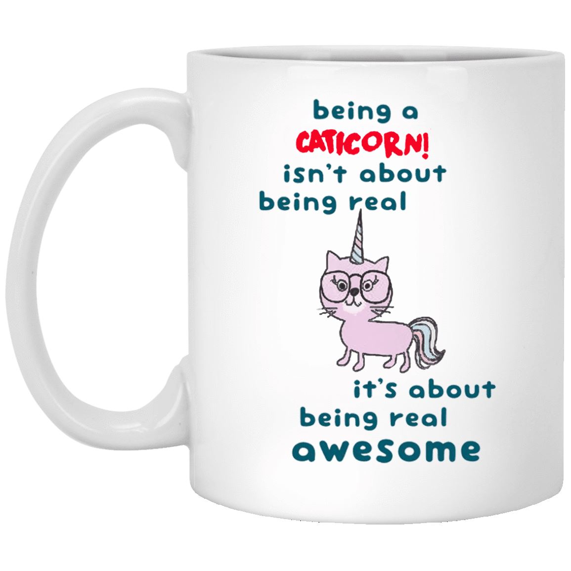 Cat Mug - Being A Caticorn Is Being Real Awesome - CatsForLife