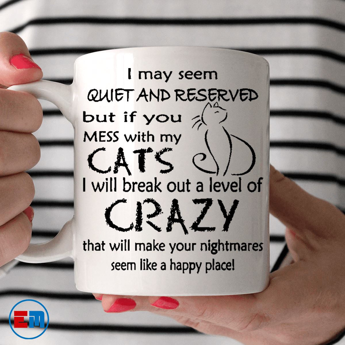 Cat Mug - I May Seem Quiet And Reserved - CatsForLife