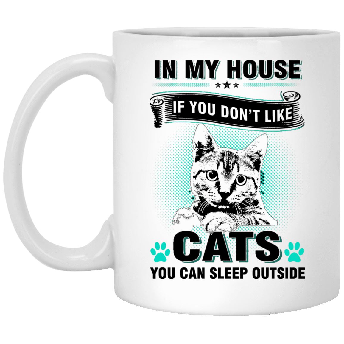 Cat Mug - In My House If You Don't Like Cats - CatsForLife