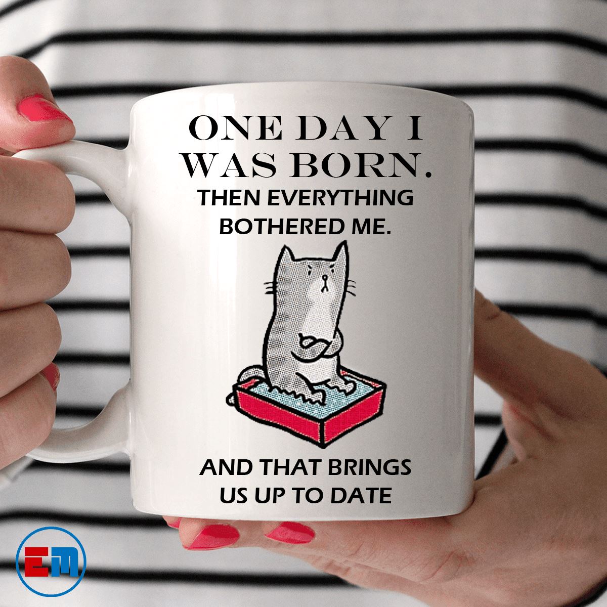 Cat Mug - One Day I Was Born - CatsForLife
