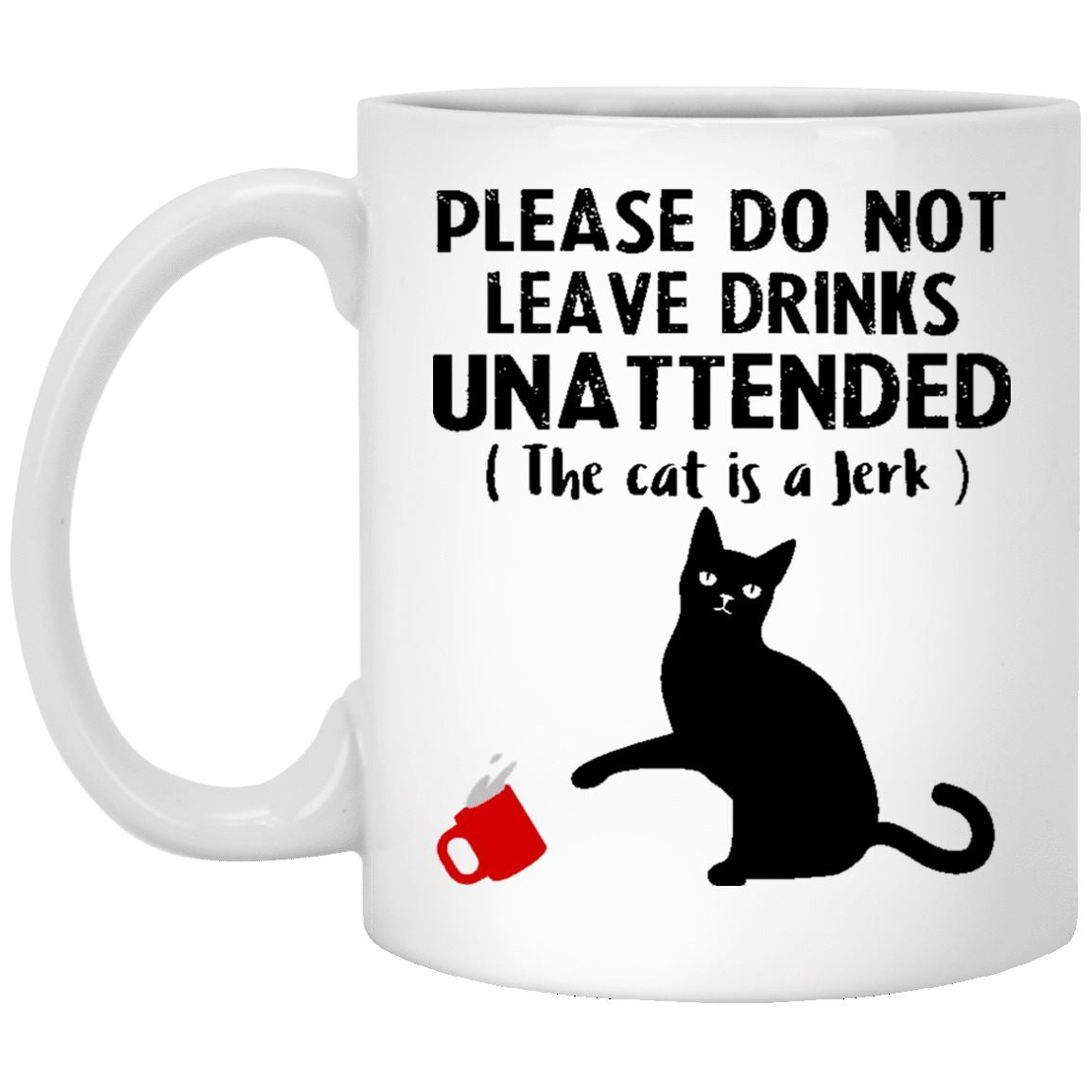 Cat Mug - Please Do Not Leave Drinks Unattended - CatsForLife