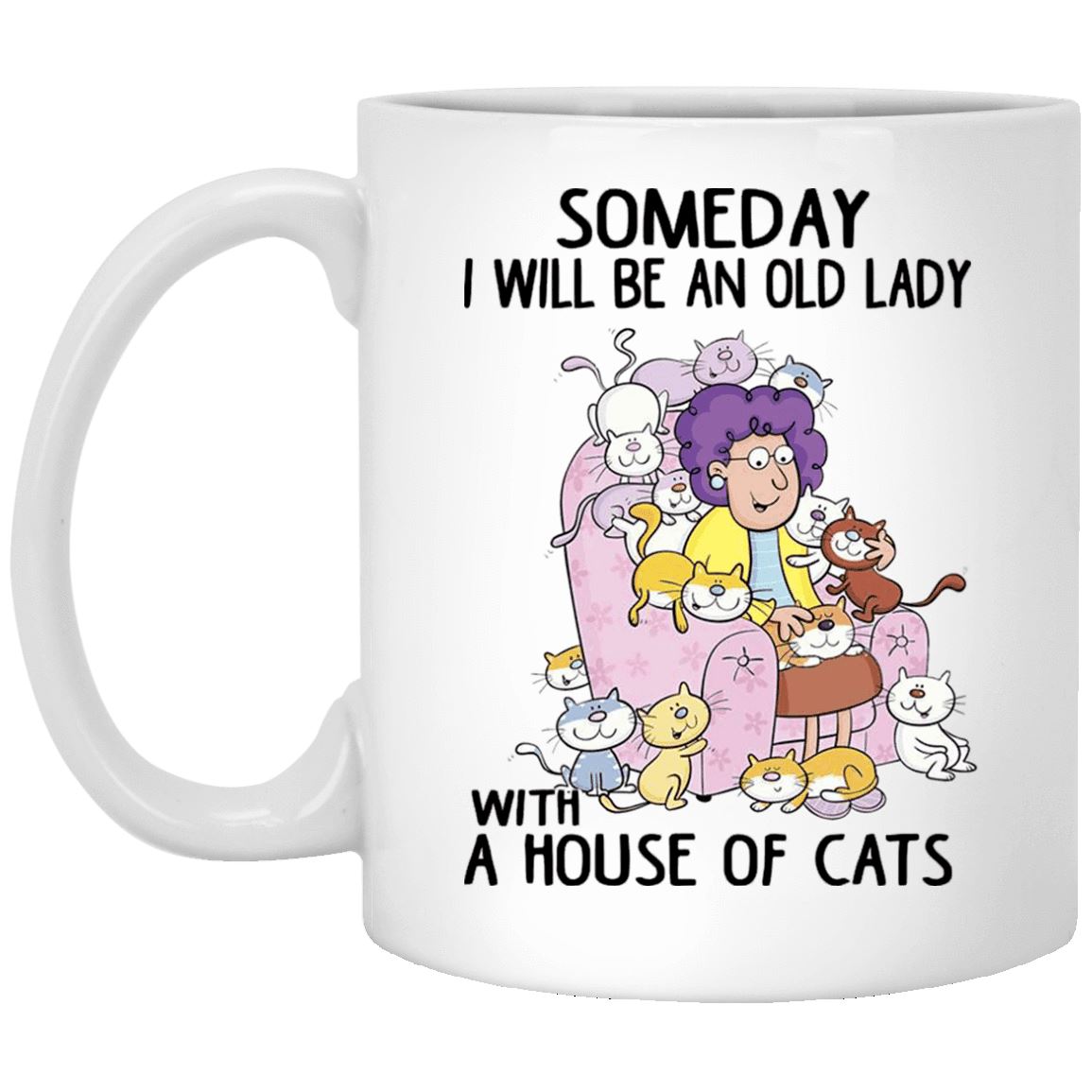 Cat Mug - Some Day I Will Be A Old Lady - CatsForLife