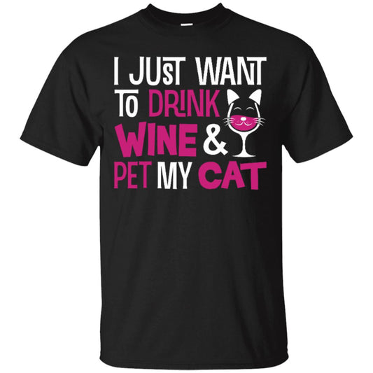 Cat Tee - I Just Want To Drink Wine & Pet My Cat - CatsForLife
