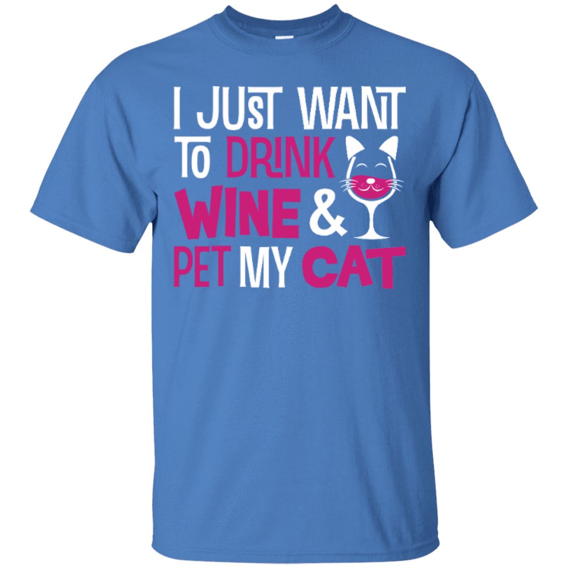 Cat Tee - I Just Want To Drink Wine & Pet My Cat - CatsForLife