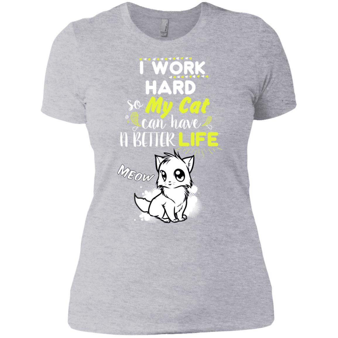Cat Tee - I Work Hard So My Cat Can Have A Better Life (Ladies) - CatsForLife