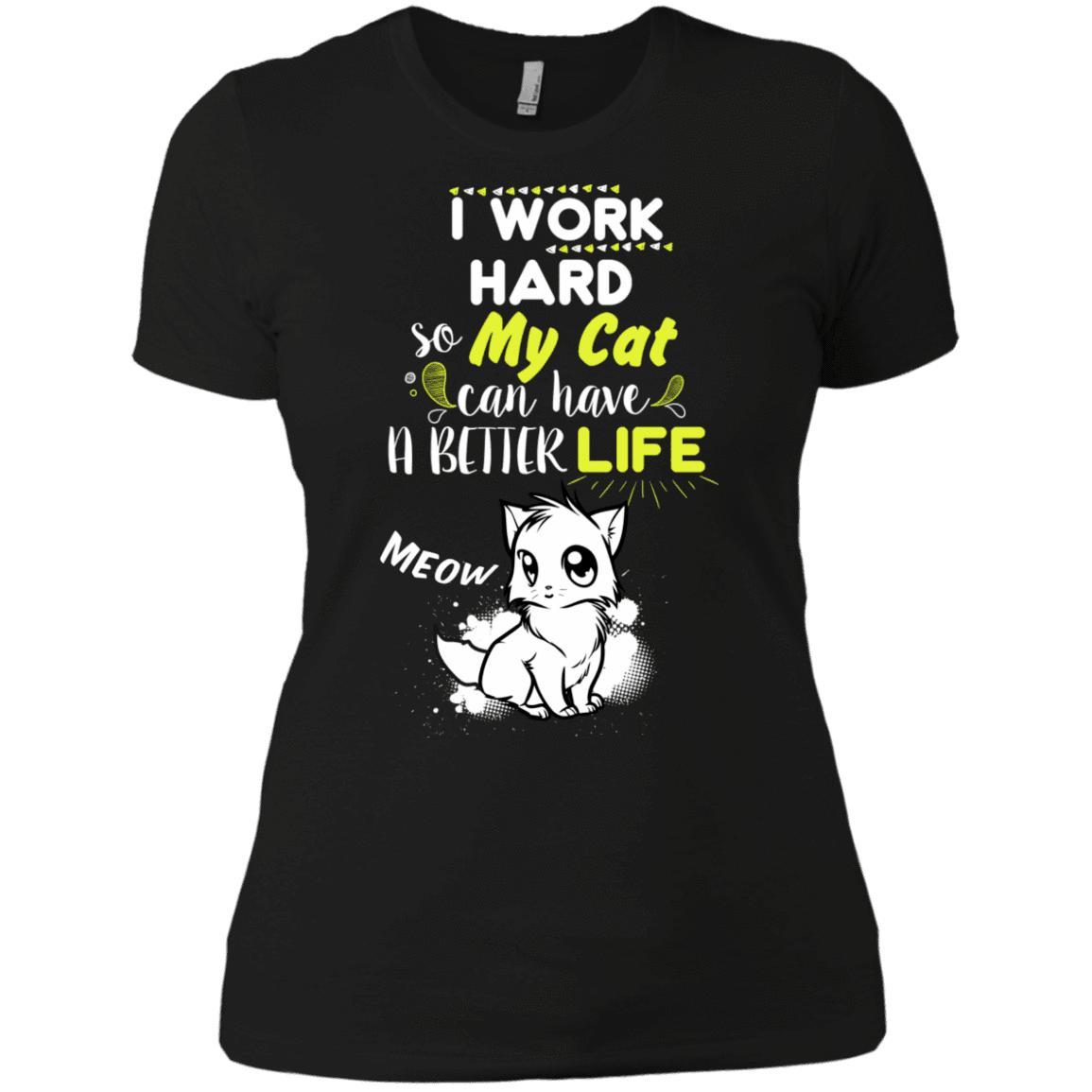 Cat Tee - I Work Hard So My Cat Can Have A Better Life (Ladies) - CatsForLife