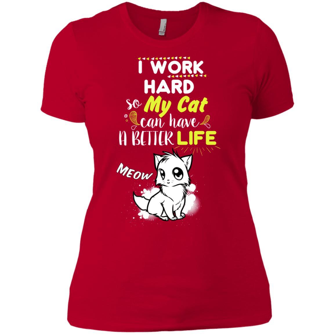 Cat Tee - I Work Hard So My Cat Can Have A Better Life (Ladies) - CatsForLife