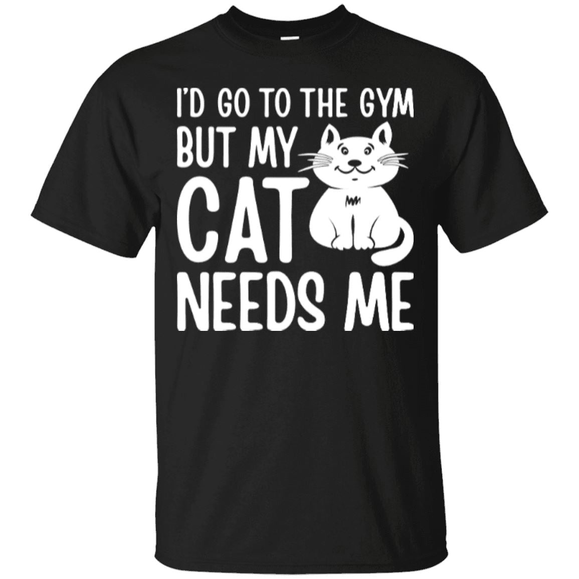 Cat Tee - I'd Go To The Gym But My Cat Needs Me - CatsForLife