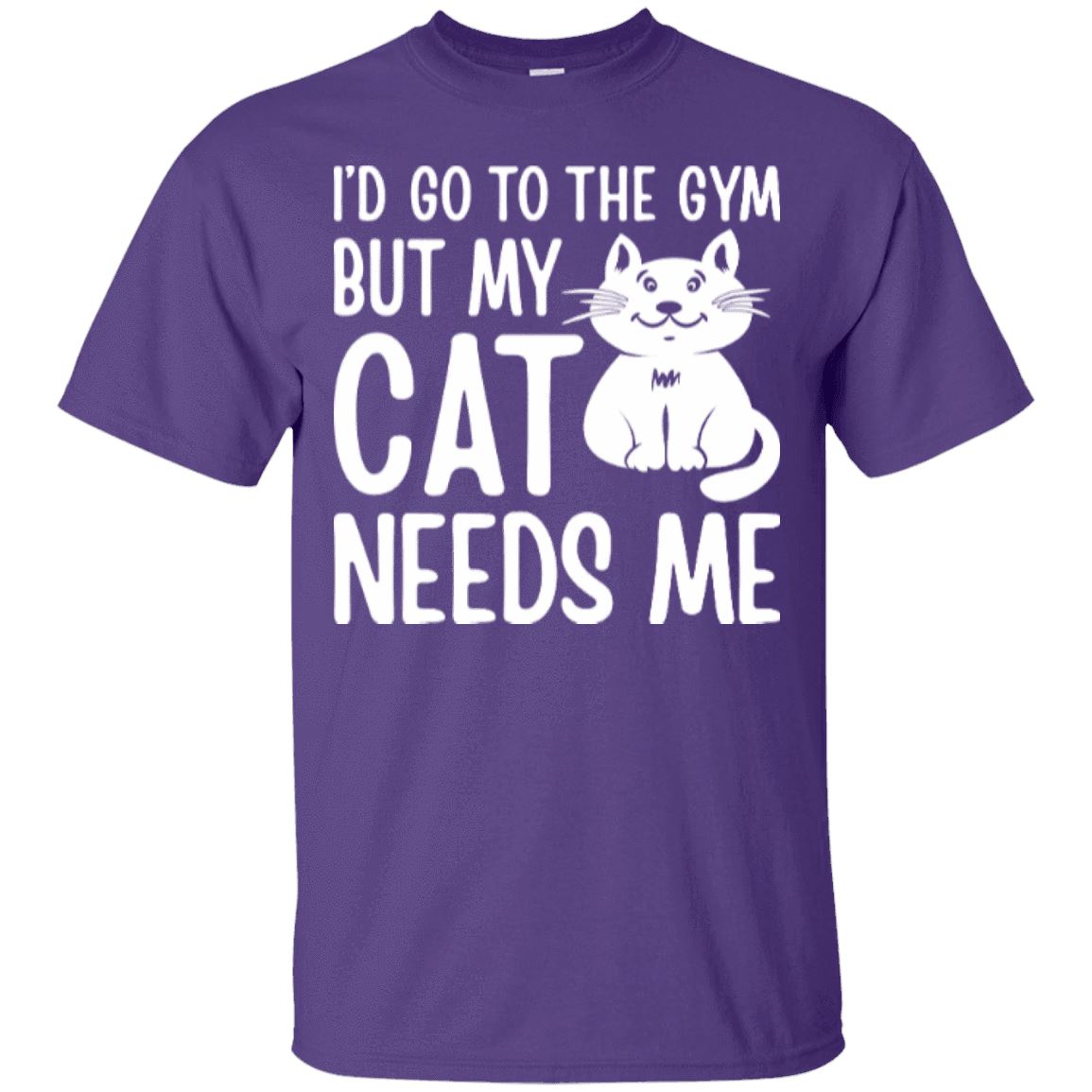 Cat Tee - I'd Go To The Gym But My Cat Needs Me - CatsForLife