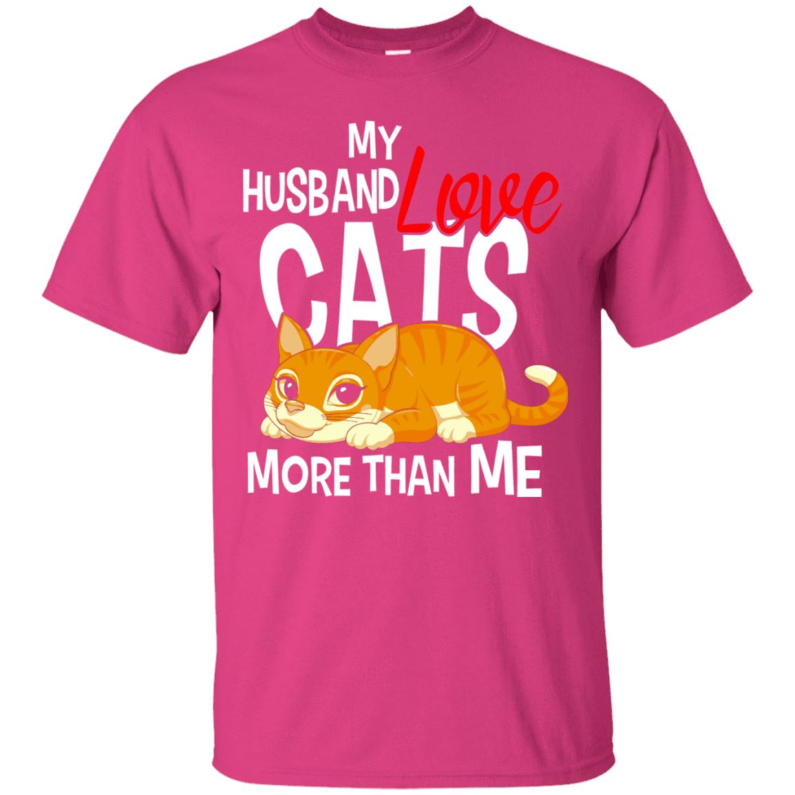 Cat Shirt - My Husband Love Cats More Than Me