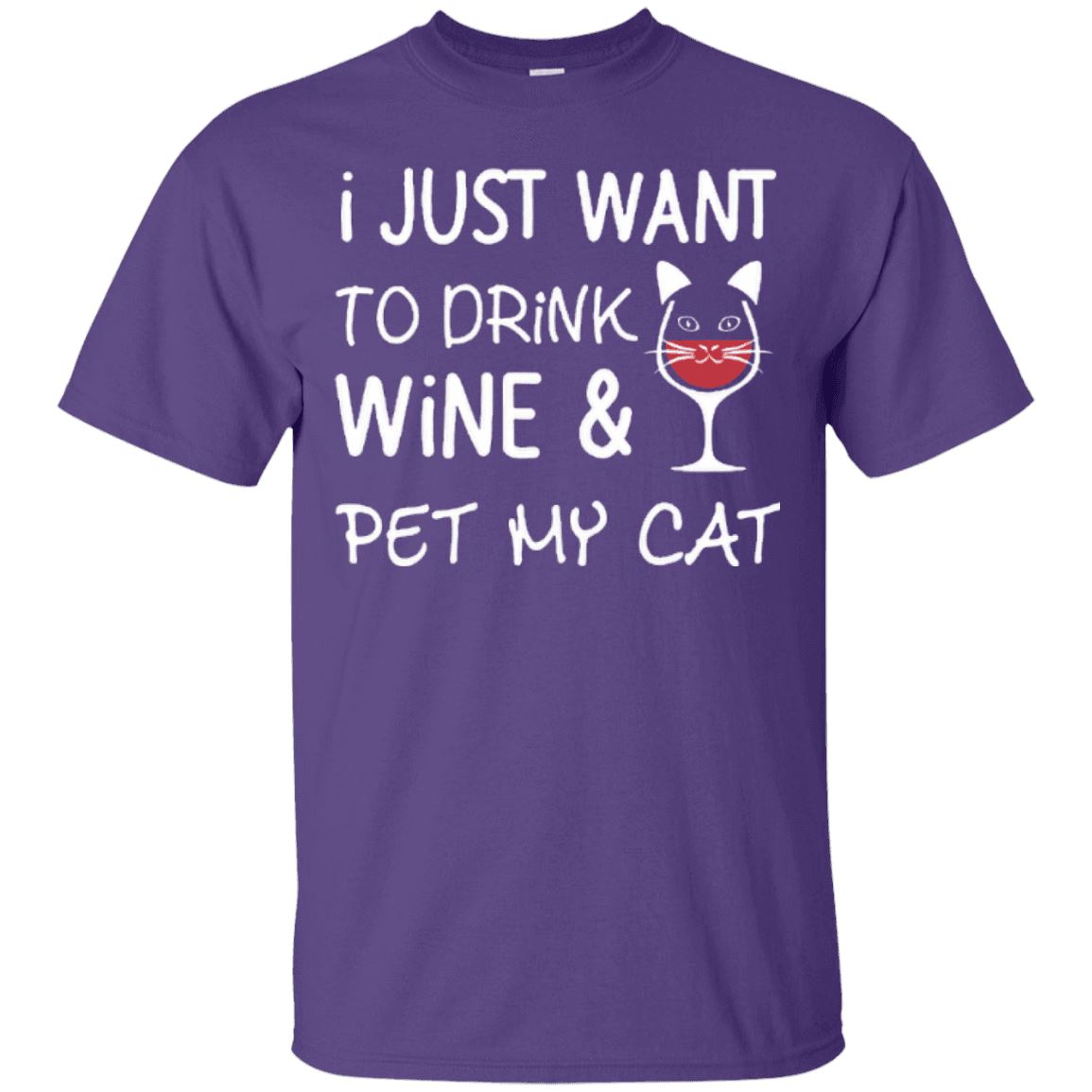 I Just Want To Drink Wine & Pet My Cat - CatsForLife