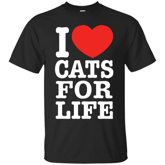 I Love Cats For Life - Cat Shirt