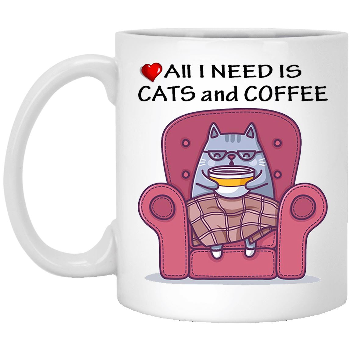 Cat Mug - All I Need Is Cats And Coffee - CatsForLife