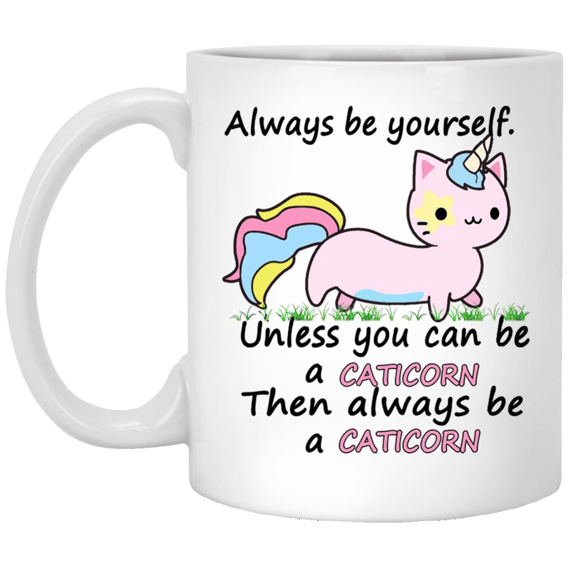 Cat Mug - Always Be Yourself Unless You Can Be A Caticorn - CatsForLife