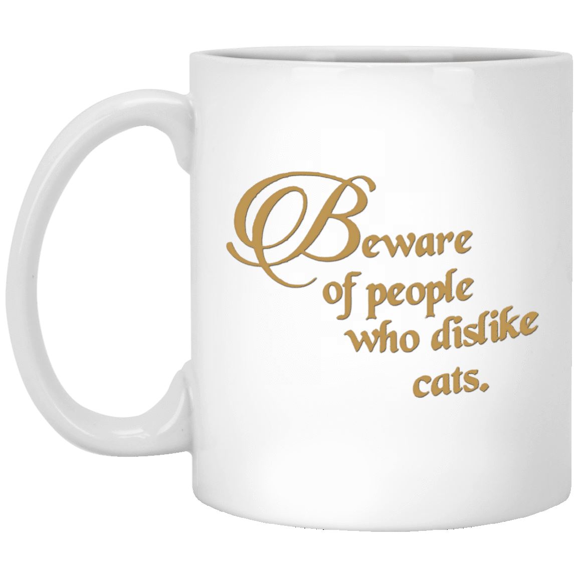 Cat Mug - Beware People Who Dislike Cats - CatsForLife