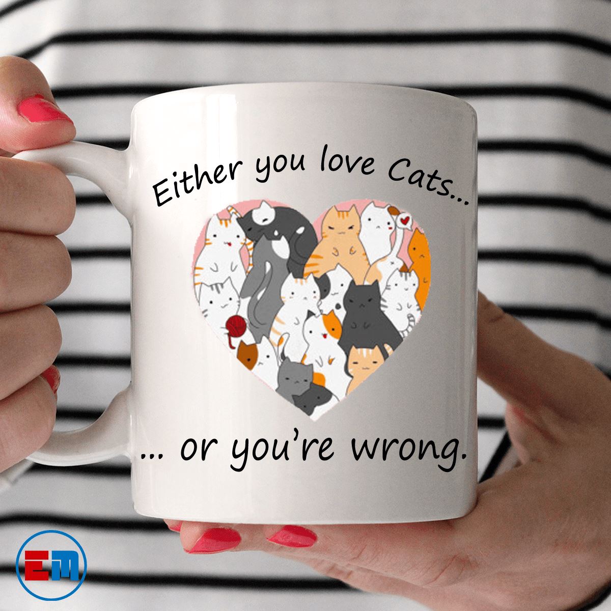 Cat Mug - Either You Love Cats Or You're Wrong - CatsForLife