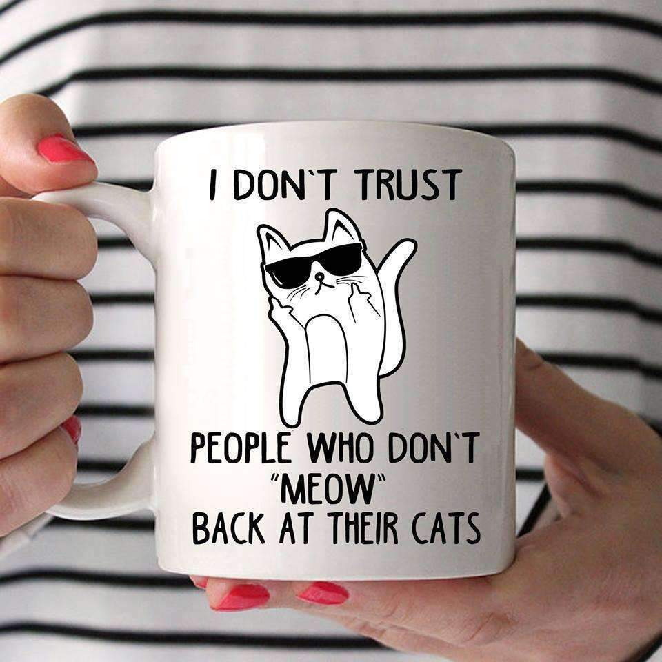 Cat Mug - I Don't Trust People Who Don't Meow Back - CatsForLife