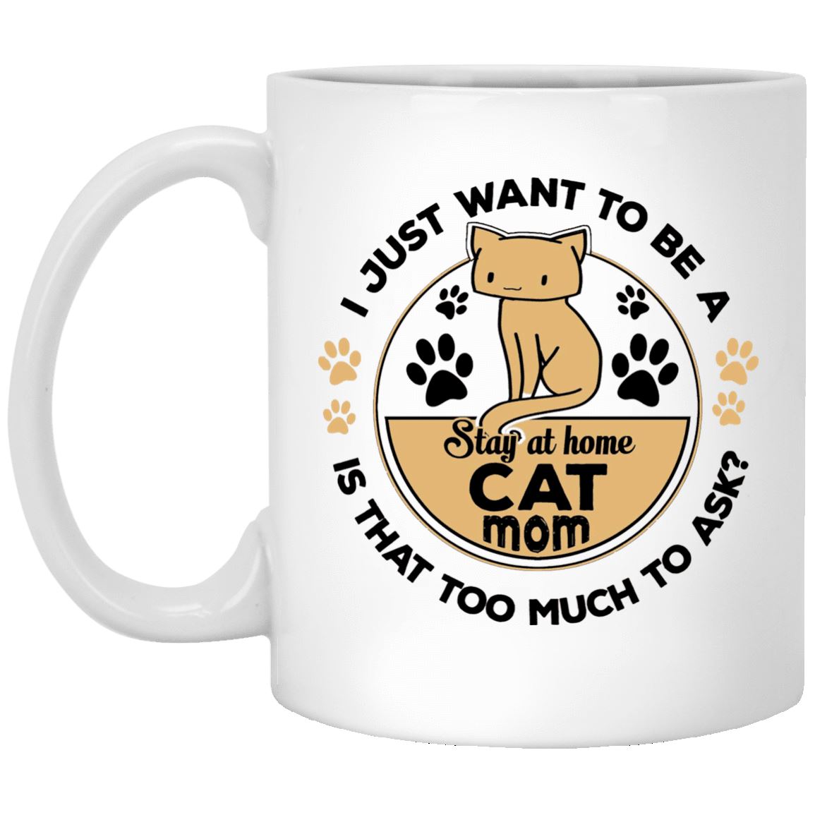 Cat Mug - I Just Want To Be A Cat Mom - CatsForLife