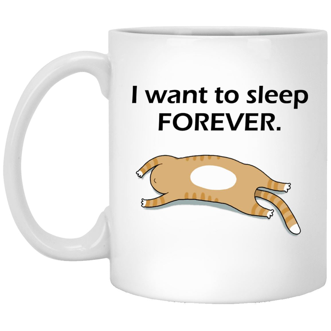 Cat Mug - I Want To Sleep Forever - CatsForLife