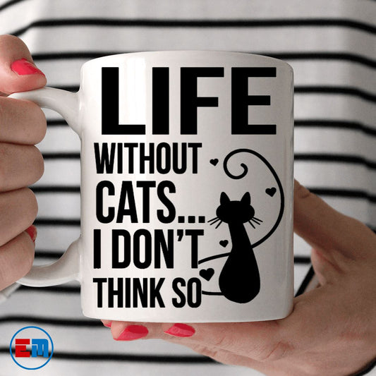 Cat Mug - Life Without Cats - CatsForLife