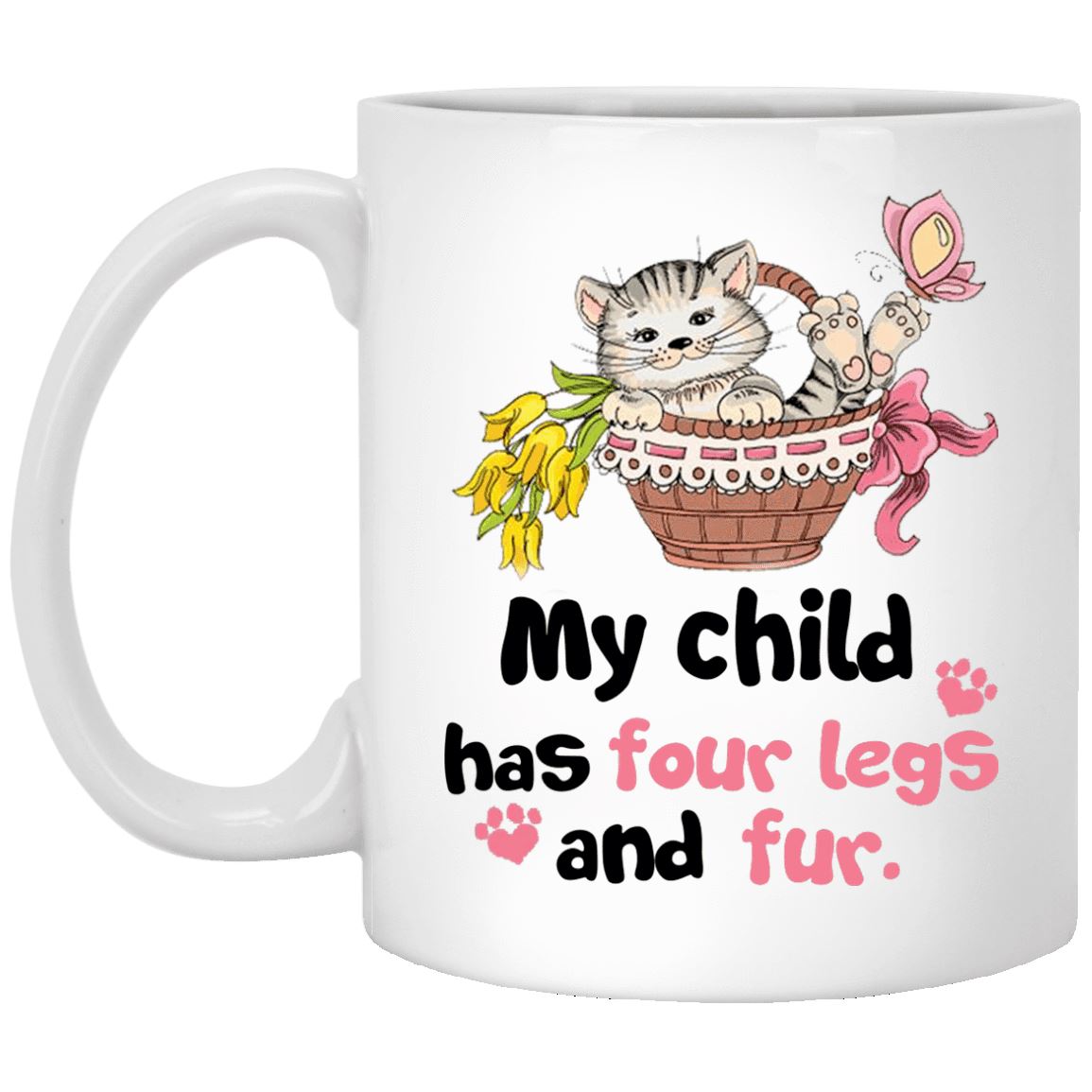 Cat Mug - My Child Has Four Legs And Fur - CatsForLife