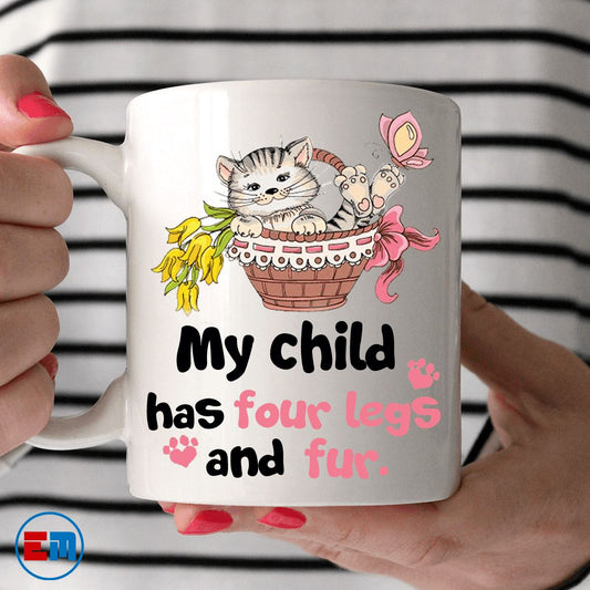 Cat Mug - My Child Has Four Legs And Fur - CatsForLife