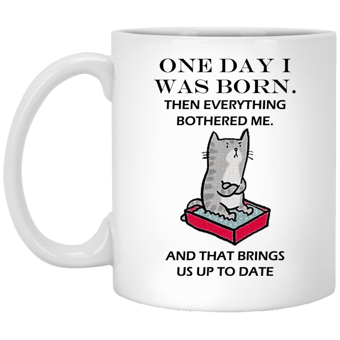 Cat Mug - One Day I Was Born - CatsForLife