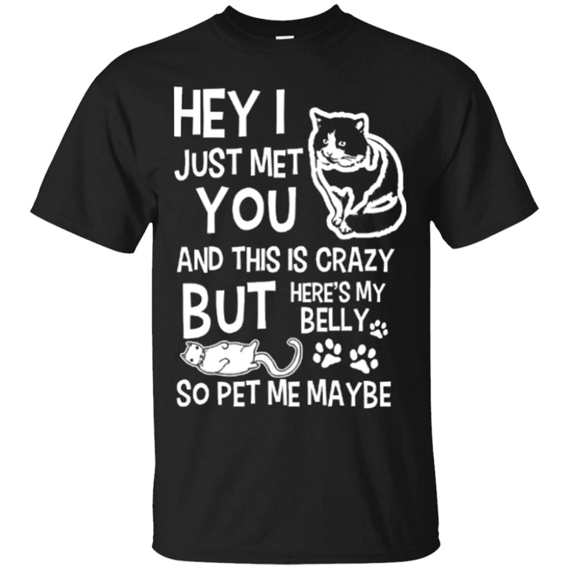 Cat Tee - Hey I Just Met You And This Is Crazy... - CatsForLife