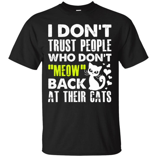 Cat Tee - I Don't Trust People Who Don't Meow Back - CatsForLife