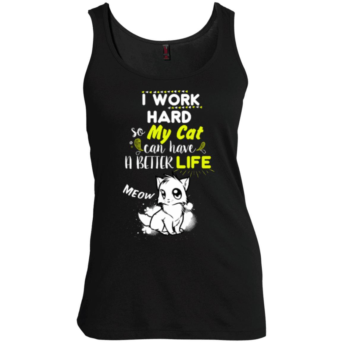 Cat Tee - I Work Hard So My Cat Can Have A Better Life - CatsForLife