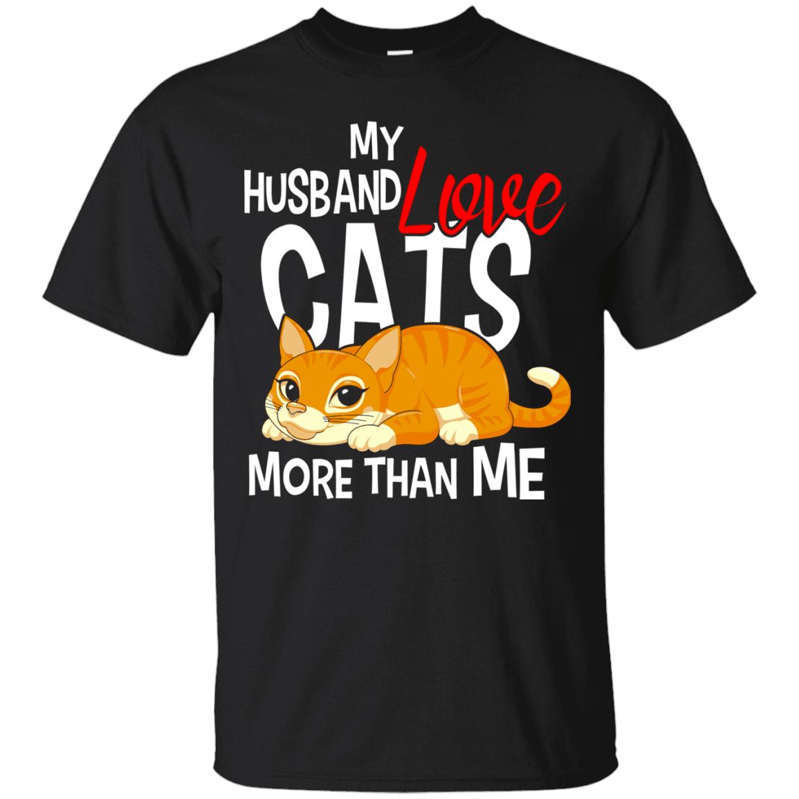 Cat Shirt - My Husband Love Cats More Than Me