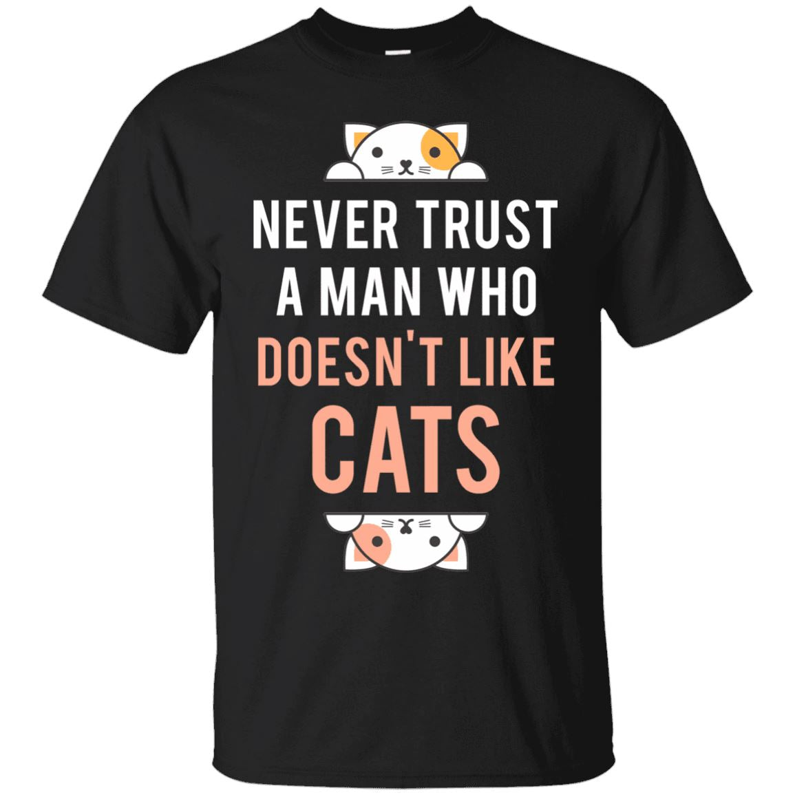 Cat Shirt - Never Trust A Man Who Doesn't Like Cats