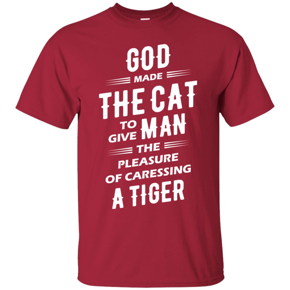 God Made The Cat To Give Men The Pleasure Of Caressing A Tiger - Cat Shirt